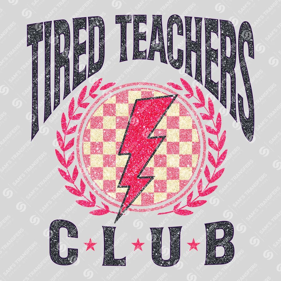 Tired Teachers Club Ready-to-Press DTF Transfer