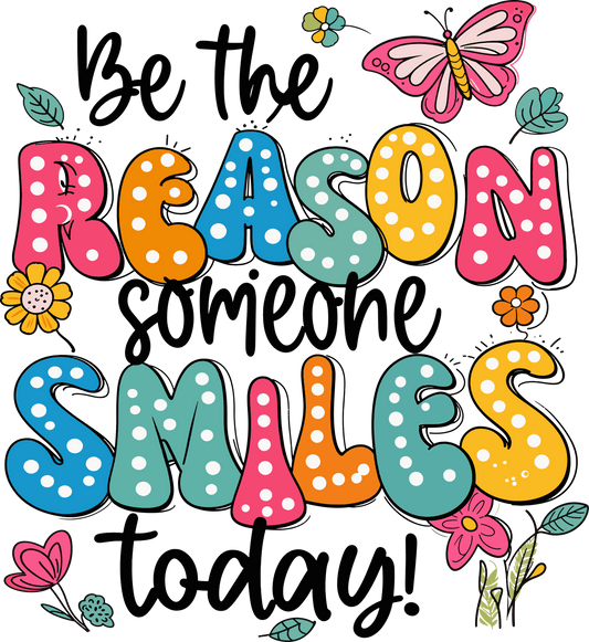 Be the Reason Someone Smiles Today – Colorful Polka Dot DTF Transfer - Sam's DTF Transfers