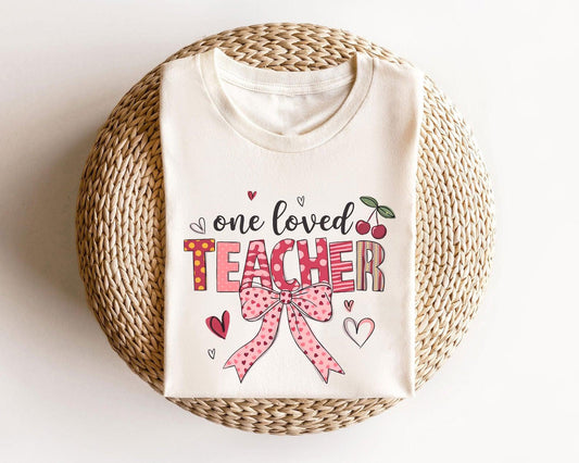 One Loved Teacher Valentine’s Ready-to-Press DTF Transfer - Sam's DTF Transfers