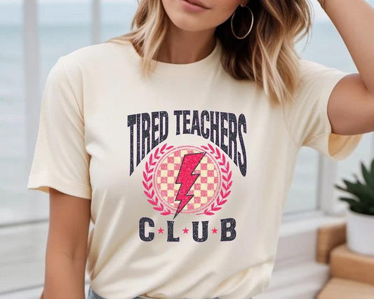 Tired Teachers Club Ready-to-Press DTF Transfer - Sam's DTF Transfers