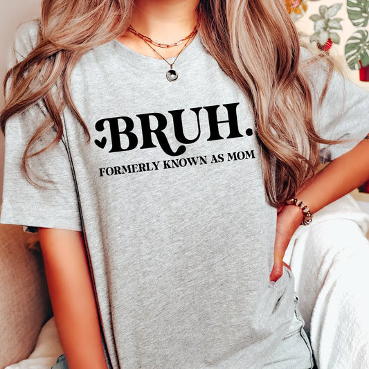 DTF Transfers ready to press – BRUH. Formerly Known as Mom sarcastic heat transfer design on gray tee.