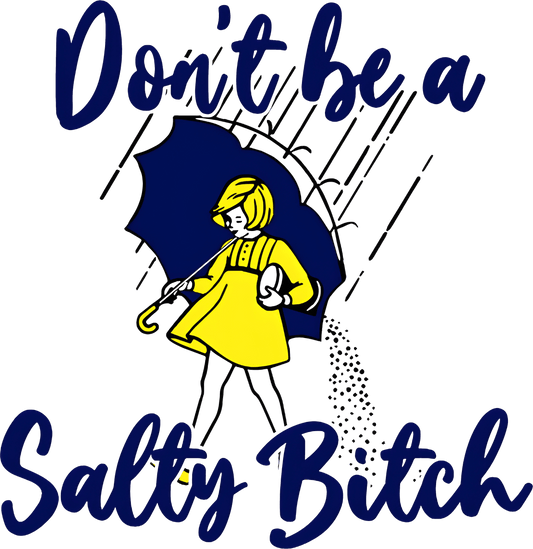Don’t Be a Salty Bitch – Funny Umbrella Girl DTF Transfer - Sam's DTF Transfers