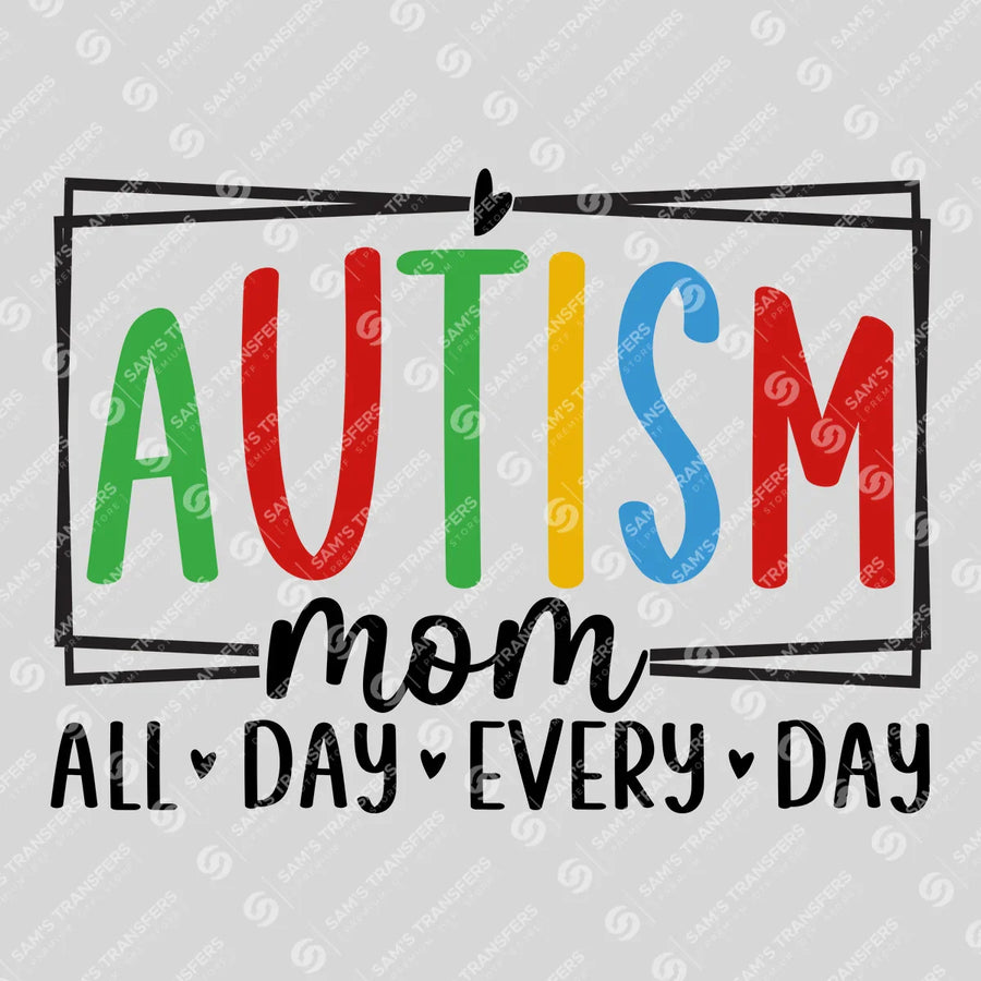 Autism Mom All Day Every Day DTF Transfer Design