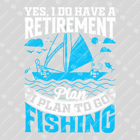 Retirement Plan – I Plan to Go Fishing Ready-to-Press DTF Transfer