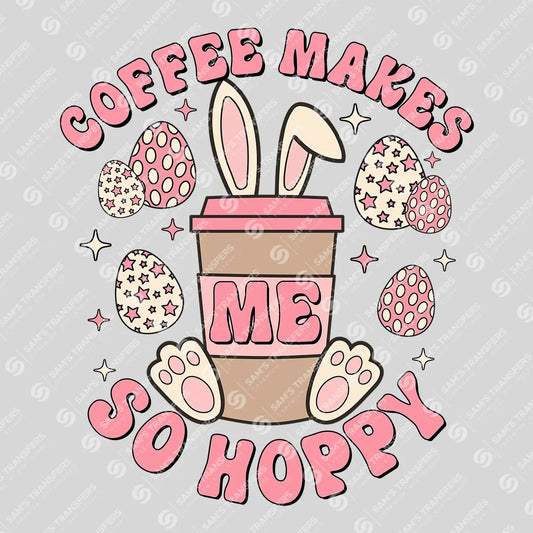Coffee Makes Me So Hoppy Easter Ready-to-Press DTF Transfer