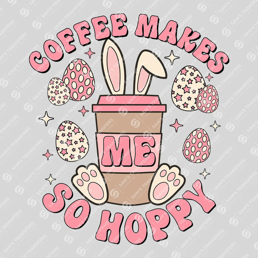 Coffee Makes Me So Hoppy Easter Ready-to-Press DTF Transfer