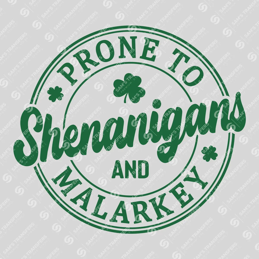 Prone to Shenanigans and Malarkey St. Patrick’s Day Ready-to-Press DTF Transfer