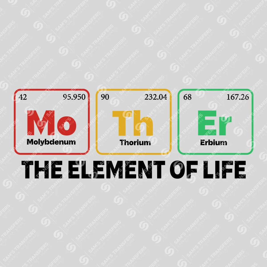 Mother – The Element of Life Periodic Table Design Mother's Day DTF Transfers