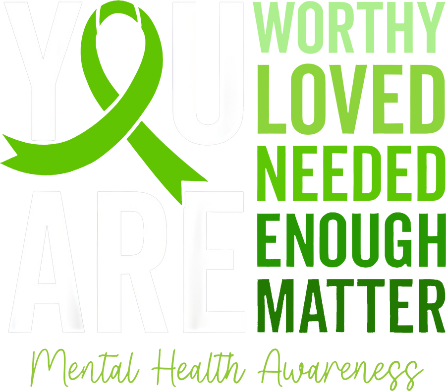 You Are Worthy, Loved, Enough – Mental Health Awareness DTF Transfer