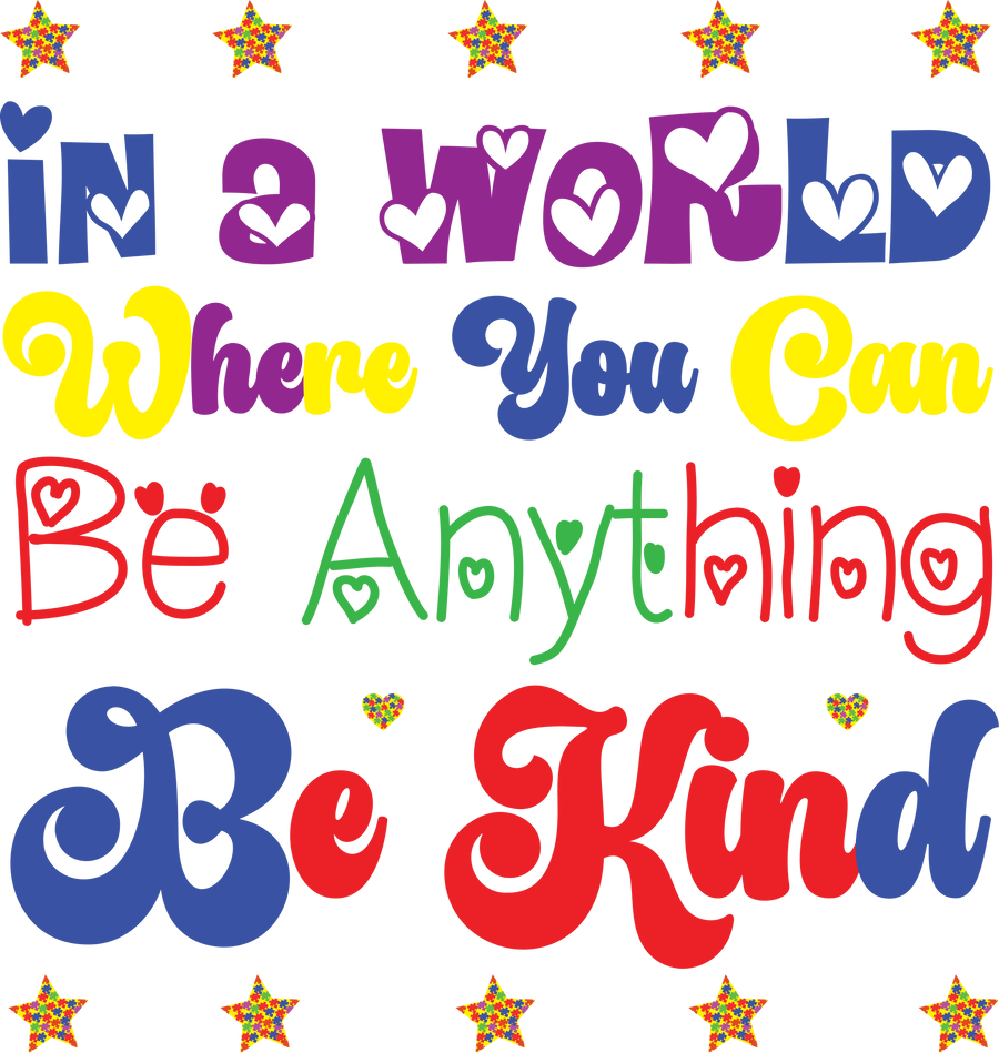 In a World Where You Can Be Anything, Be Kind – Autism Awareness DTF Transfer
