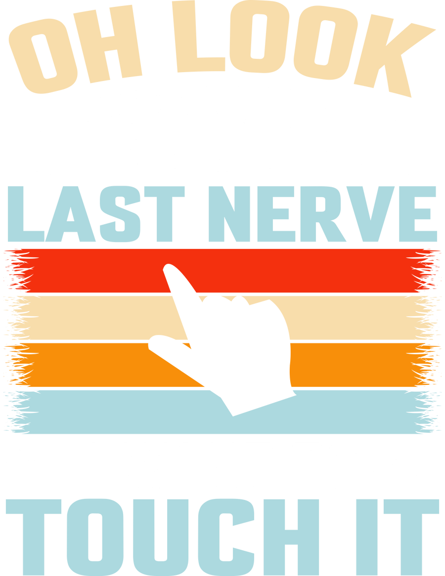 Oh Look, My Wife’s Last Nerve – Funny Ready-to-Press DTF Transfer