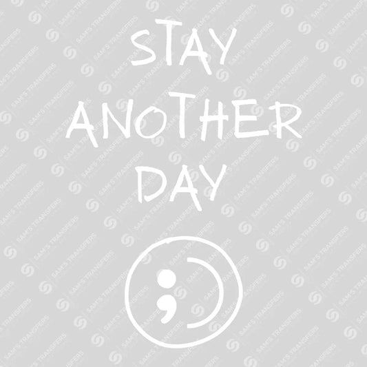 Stay Another Day – Semicolon Mental Health DTF Transfers Ready to Press