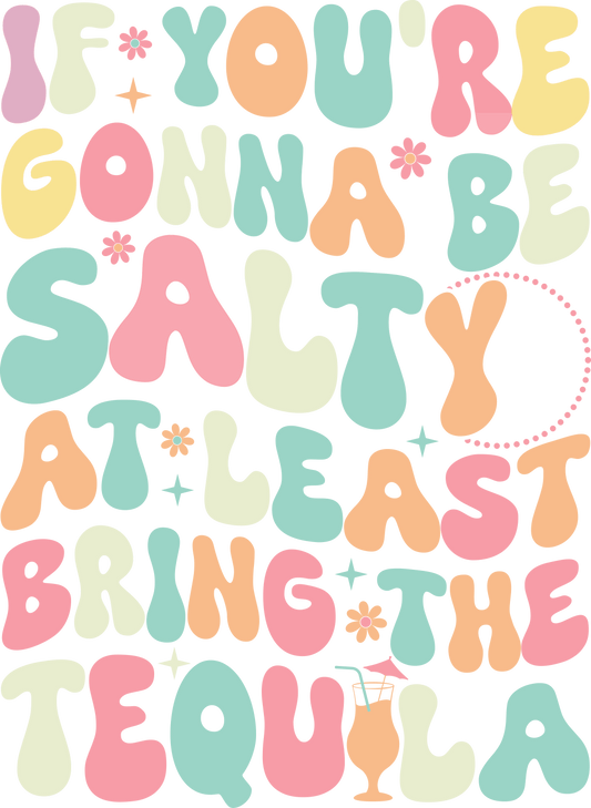 If You're Gonna Be Salty, At Least Bring the Tequila – Retro DTF Transfer - Sam's DTF Transfers