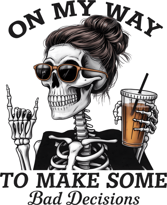 On My Way to Make Some Bad Decisions – Skeleton Iced Coffee DTF Transfer - Sam's DTF Transfers