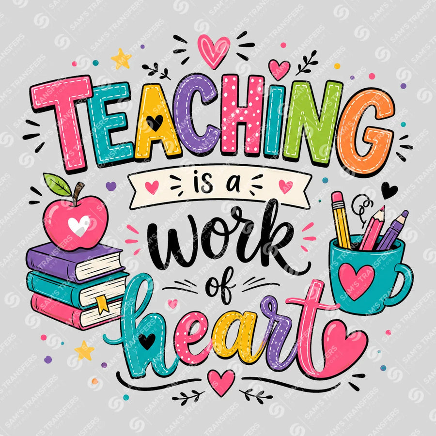 Teaching Is a Work of Heart Ready-to-Press DTF Transfer | SAT00037