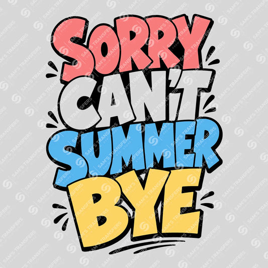 Apparel featuring a Sorry Can't Summer Bye-themed DTF transfer.