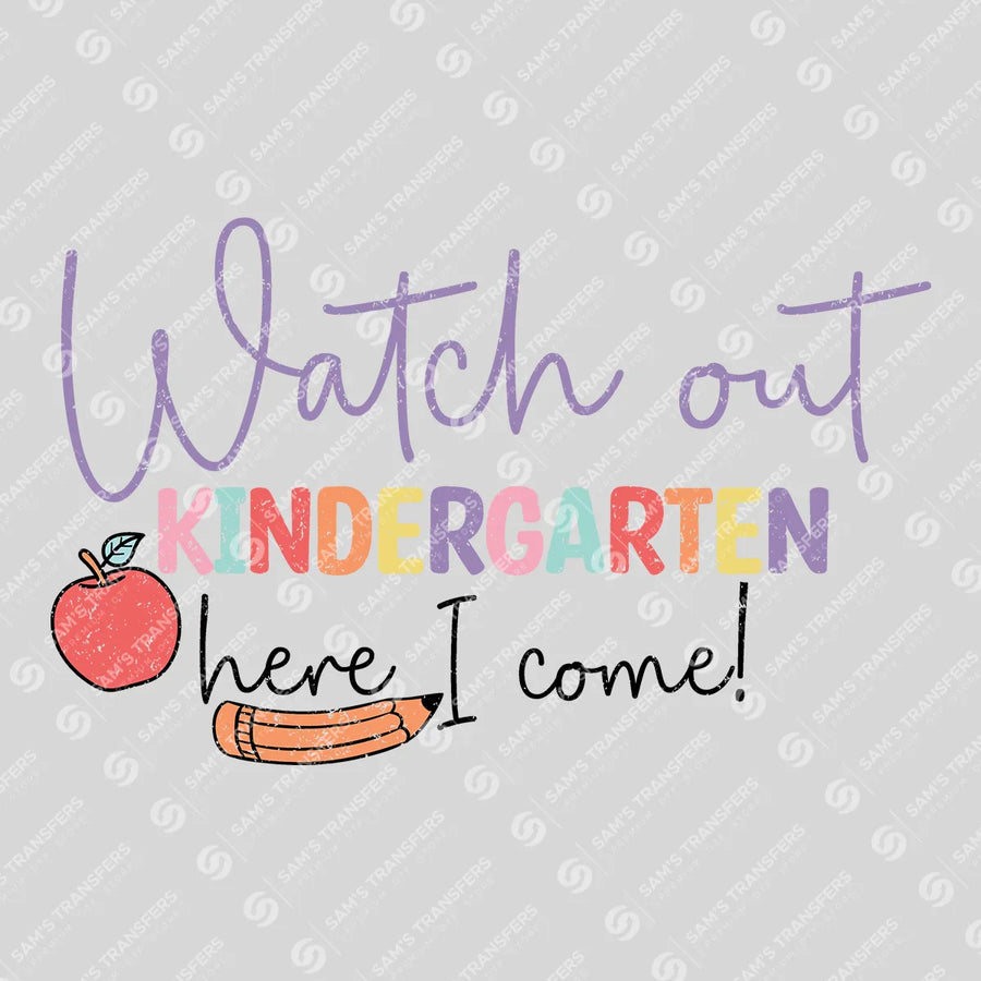Watch Out Kindergarten Here I Come Ready-to-Press DTF Transfer | SAT00078