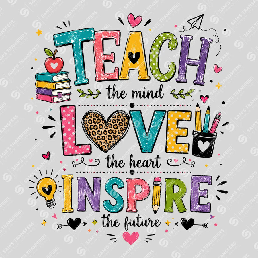 Teach the Mind Love the Heart Ready-to-Press DTF Transfer | SAT00080