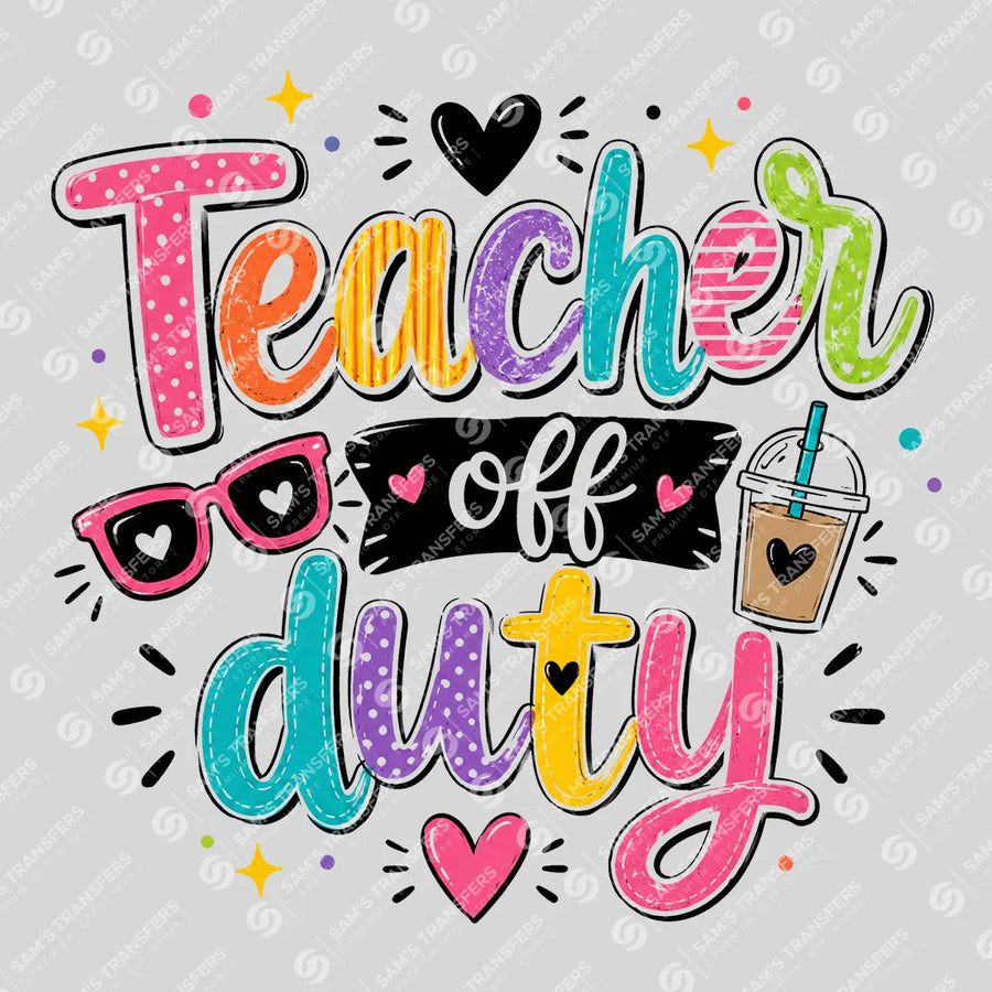 Teacher Off Duty Ready-to-Press DTF Transfer | SAT00092