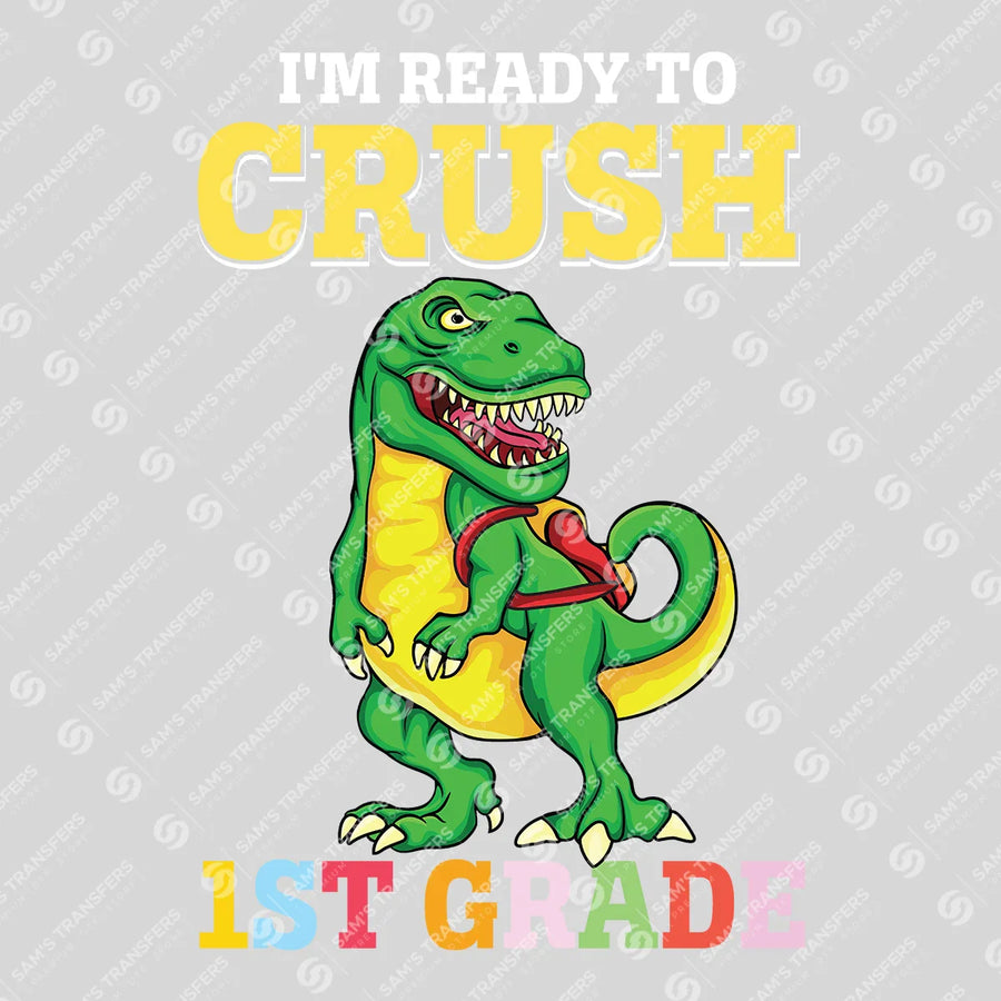 I'm Ready to Crush 1st Grade Ready-to-Press DTF Transfer | SAT00116