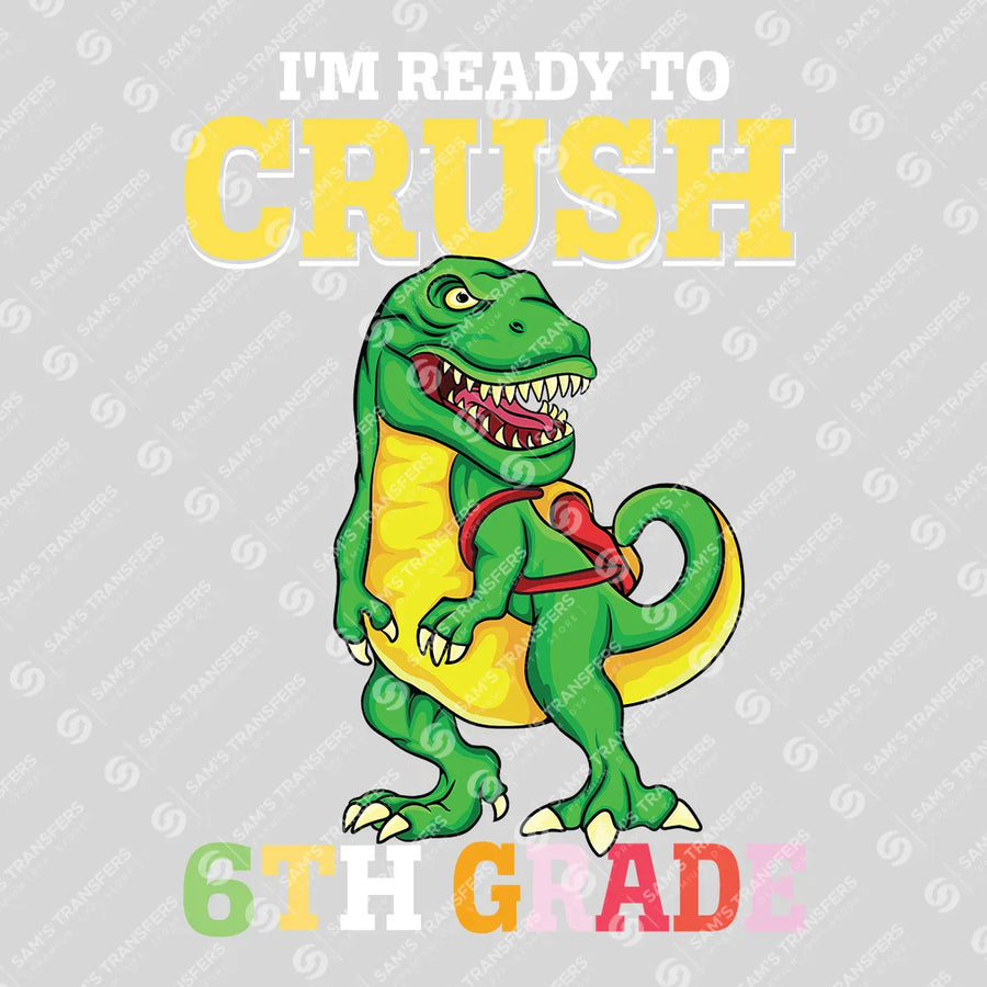 I'm Ready to Crush 6th Grade Ready-to-Press DTF Transfer | SAT00121