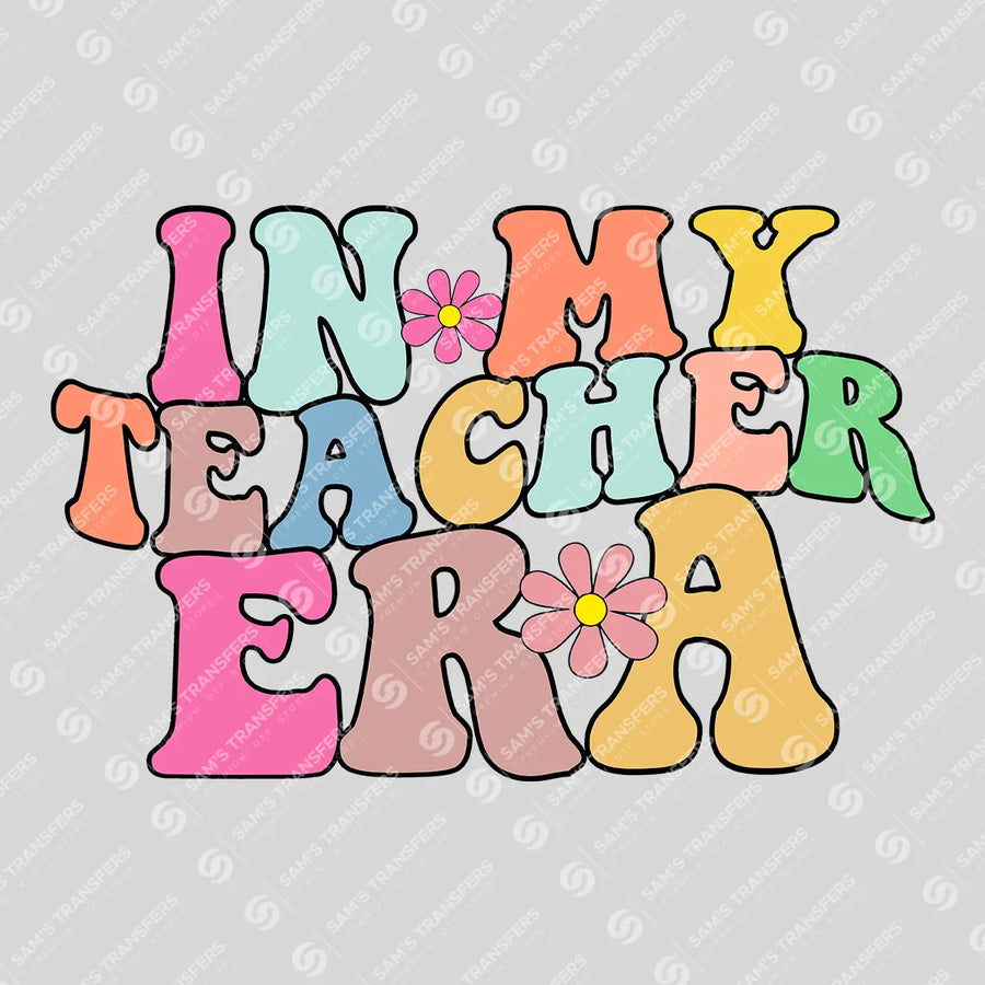 In My Teacher Era Ready-to-Press DTF Transfer | SAT00162