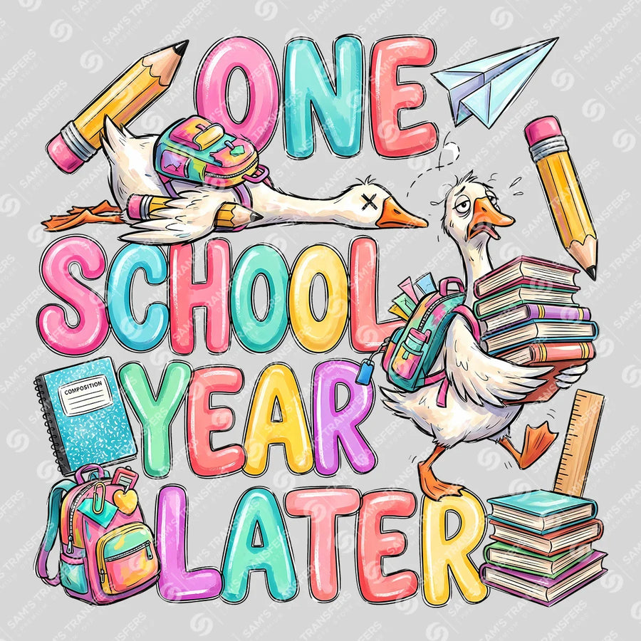 One School Year Later Goose Ready-to-Press DTF Transfer | SAT00170
