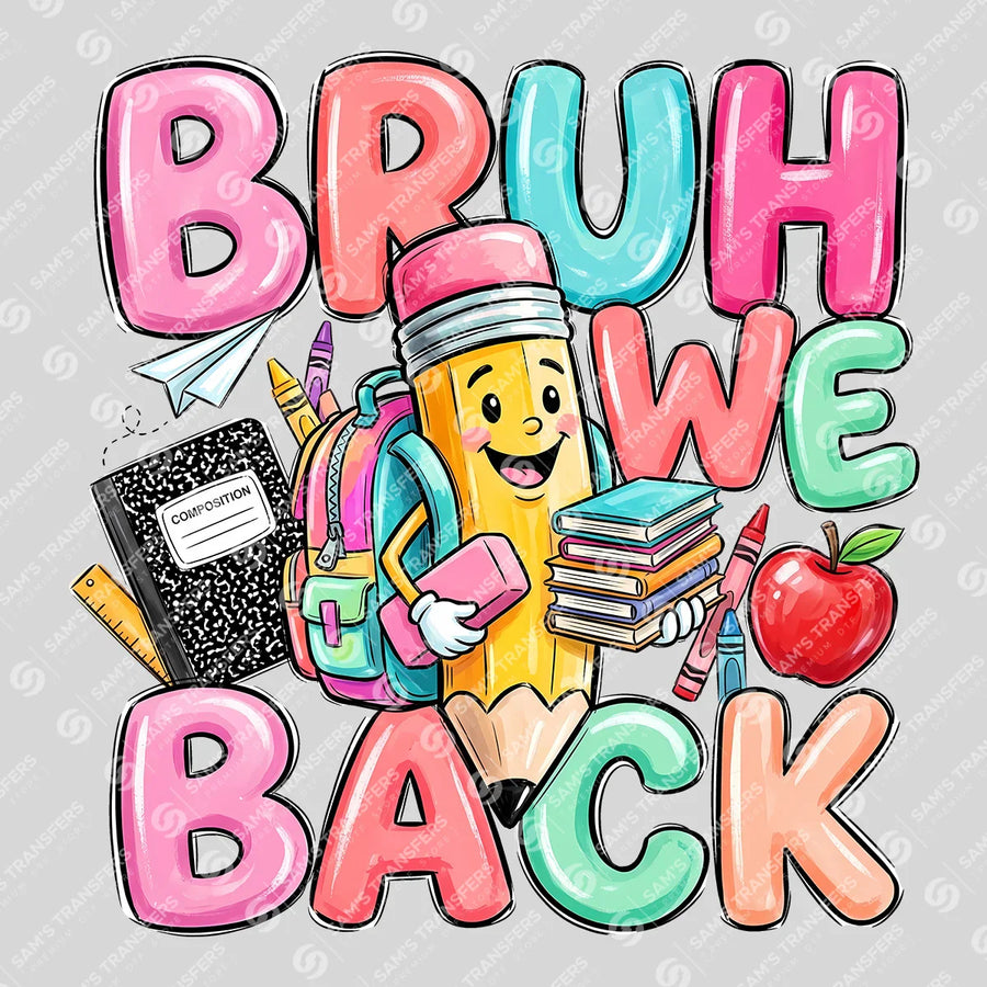 Bruh We Back Pencil Ready-to-Press DTF Transfer | SAT00171