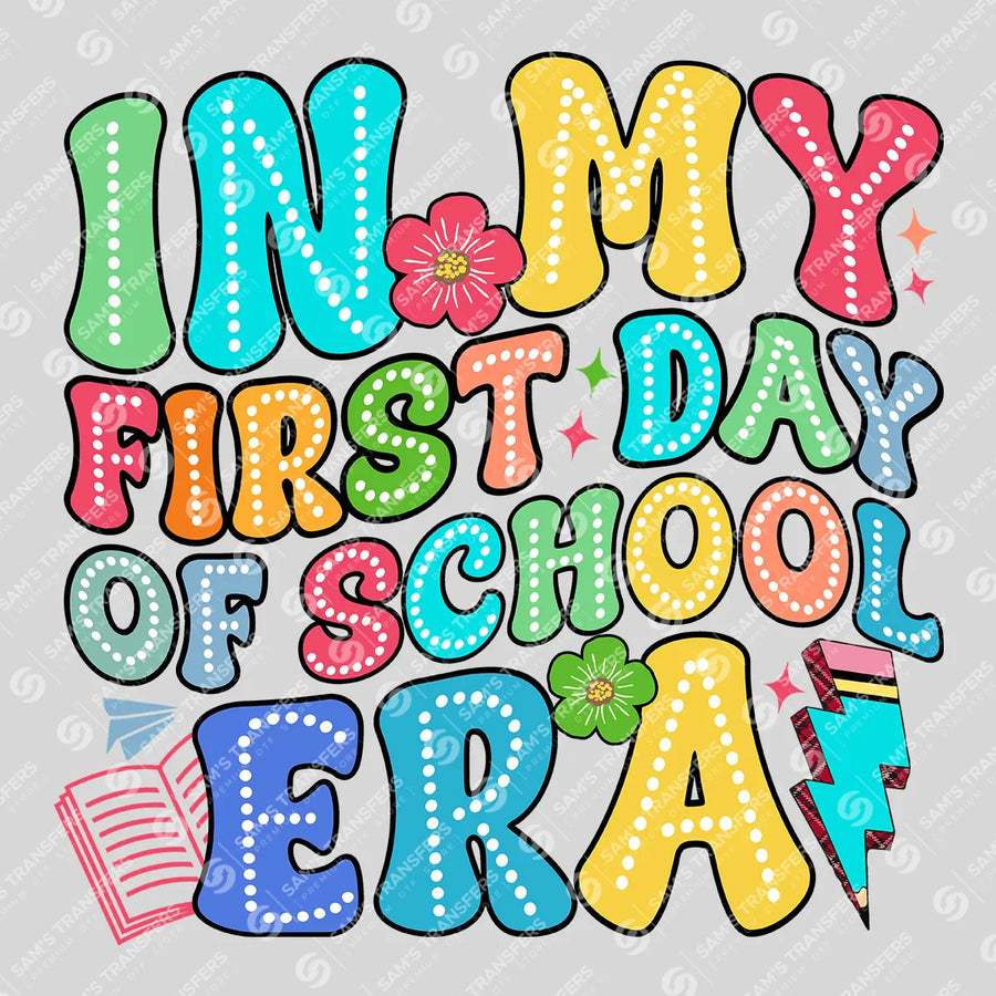 In My First Day of School Era Ready-to-Press DTF Transfer | SAT00207