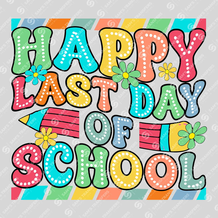 Happy Last Day of School Ready-to-Press DTF Transfer | SAT00222