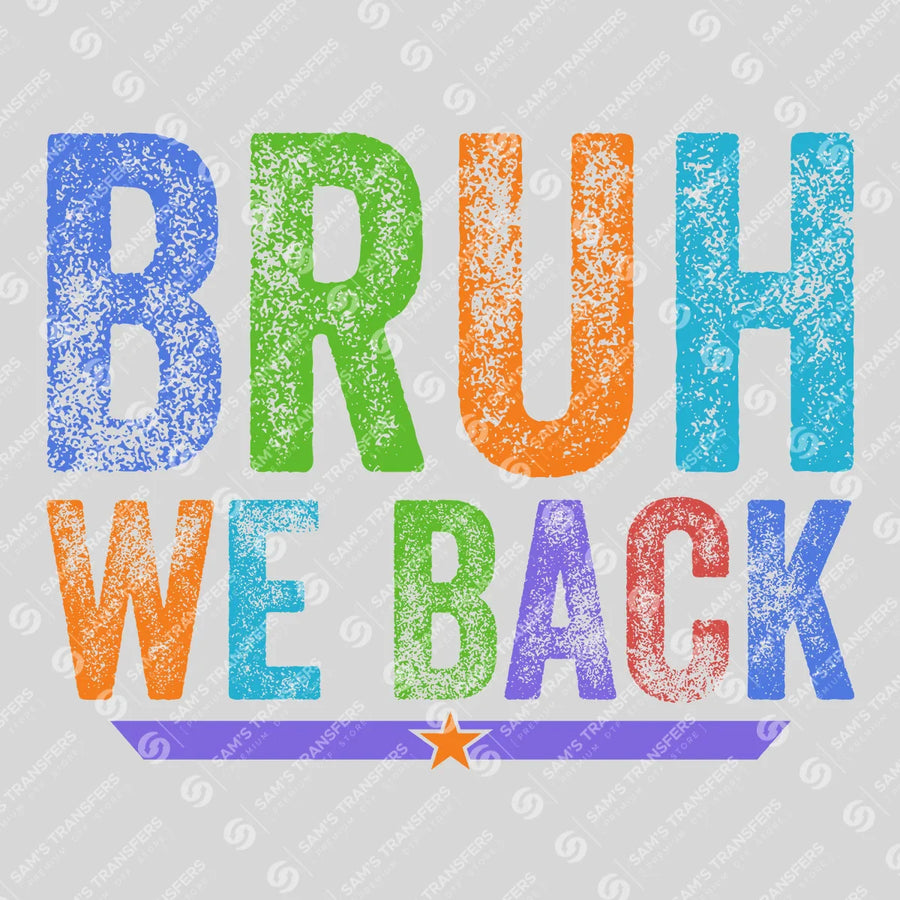 Bruh We Back Star Ready-to-Press DTF Transfer | SAT00228