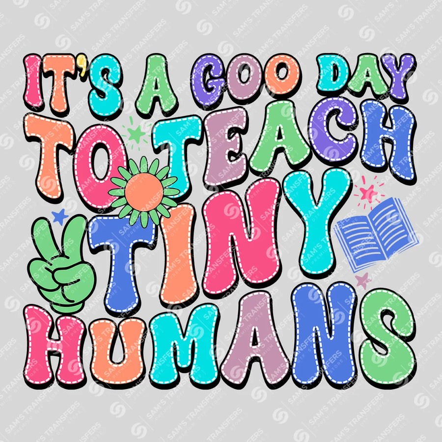 Good Day to Teach Tiny Humans Ready-to-Press DTF Transfer | SAT00234