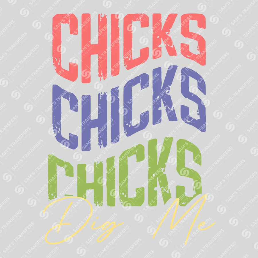 Chicks Dig Me Ready-to-Press DTF Transfer | SAT00294