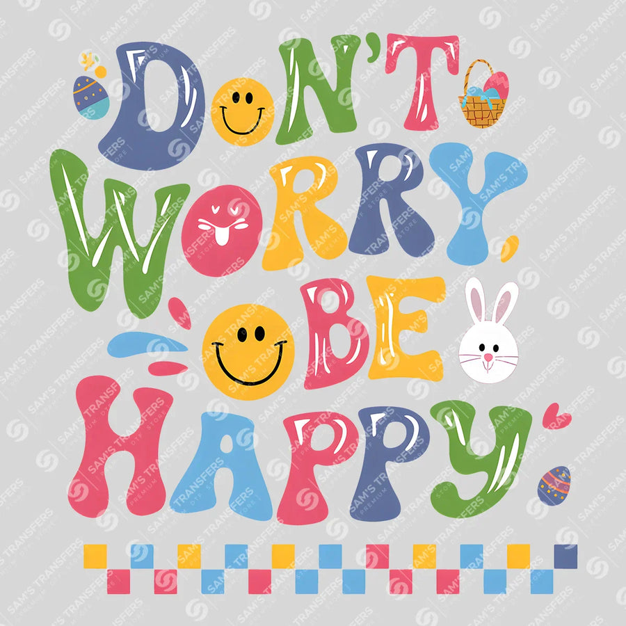 Don't Worry Be Happy Ready-to-Press DTF Transfer | SAT00420