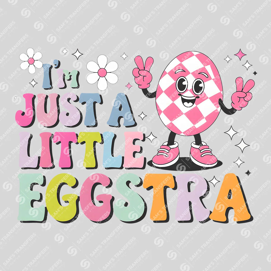 Just A Little Eggstra Ready-to-Press DTF Transfer | SAT00565