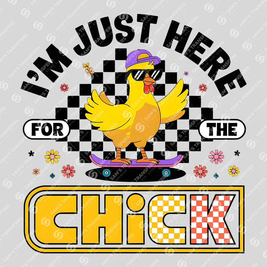 Just Here For The Chick Duck Ready-to-Press DTF Transfer | SAT00569