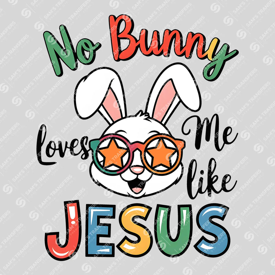 No Bunny Loves Me Like Jesus Shades Ready-to-Press DTF Transfer | SAT00611