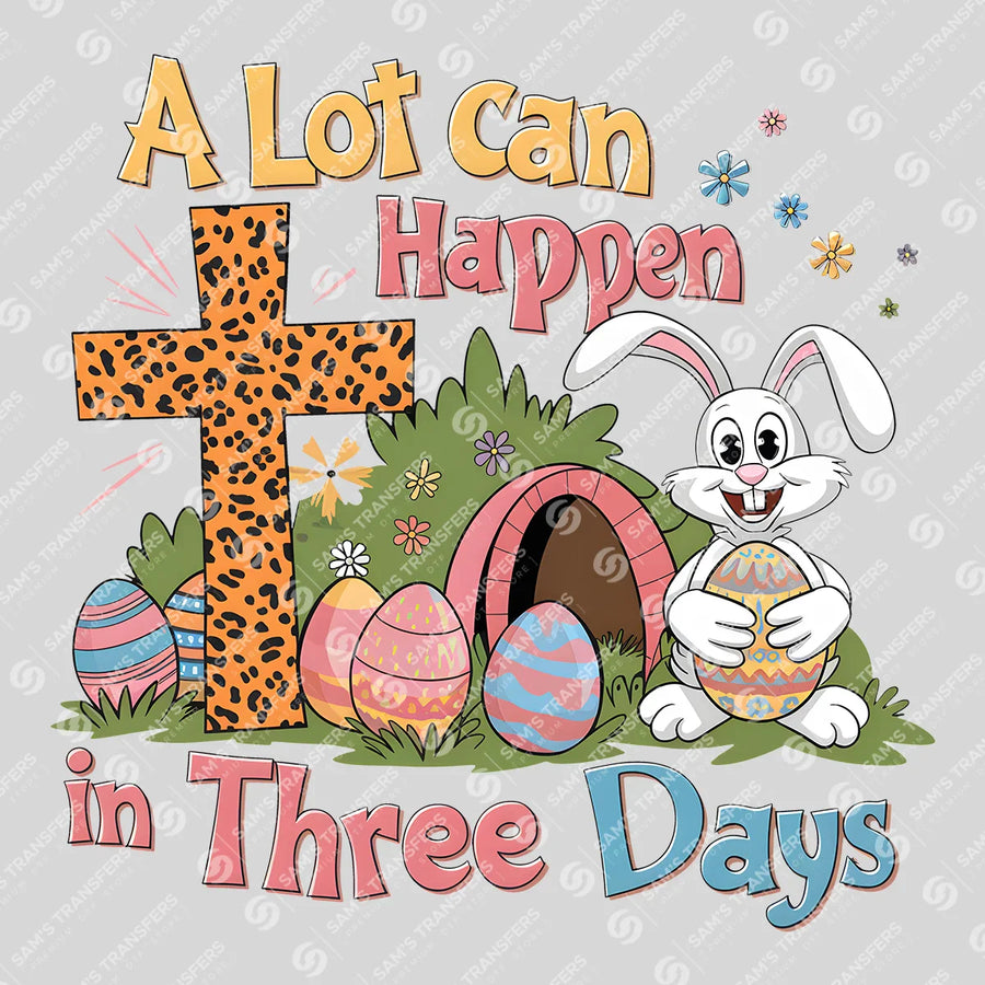 A Lot Can Happen In Three Days Ready-to-Press DTF Transfer | SAT00617