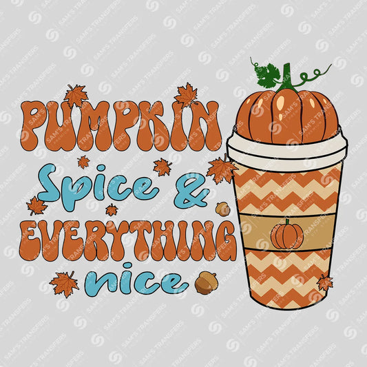 Apparel featuring a Pumpkin Spice And Everything Nice Cup-themed DTF transfer.