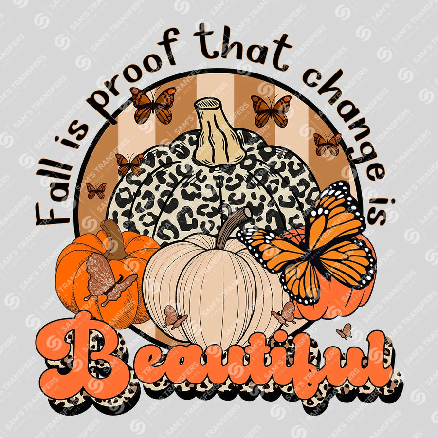 Fall Is Proof Change Is Beautiful Ready-to-Press DTF Transfer | SAT00742