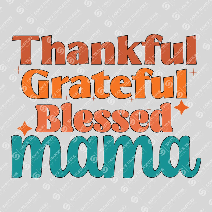 Thankful Grateful Blessed Mama Ready-to-Press DTF Transfer | SAT00758