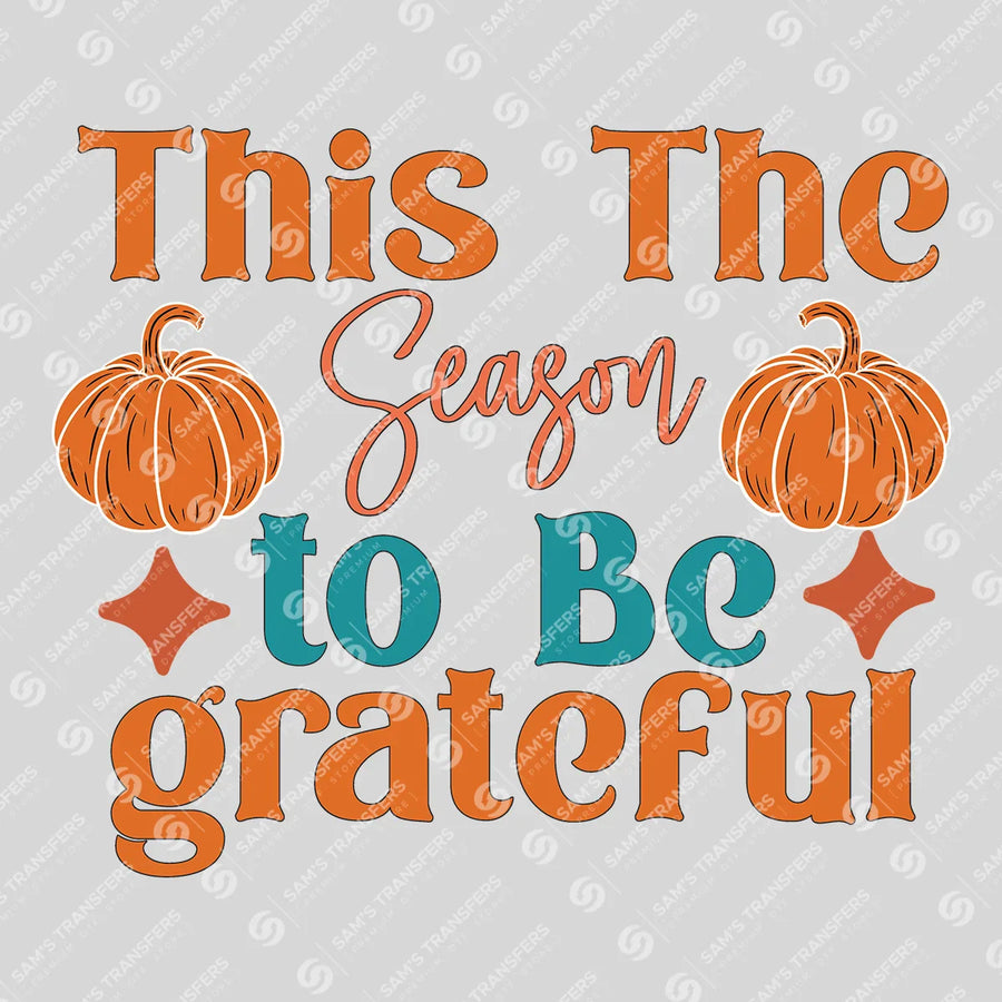 This Is The Season To Be Grateful Ready-to-Press DTF Transfer | SAT00762