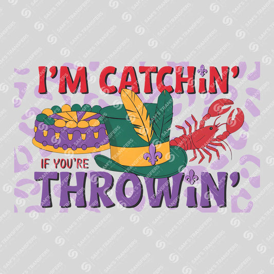 Apparel featuring a I'm Catchin If You're Throwin-themed DTF transfer.