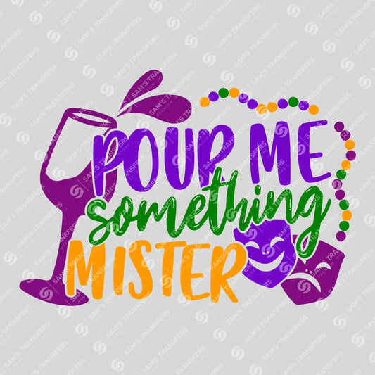 Apparel featuring a Pour Me Something Mister-themed DTF transfer.