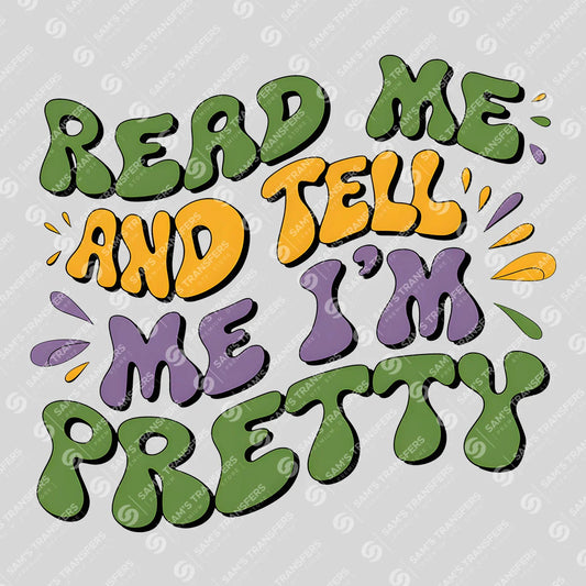 Apparel featuring a Read Me and Tell Me I'm Pretty-themed DTF transfer.