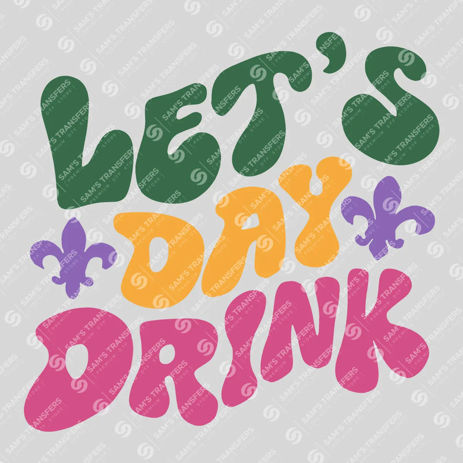 Let's Day Drink Ready-to-Press DTF Transfer | SAT01155