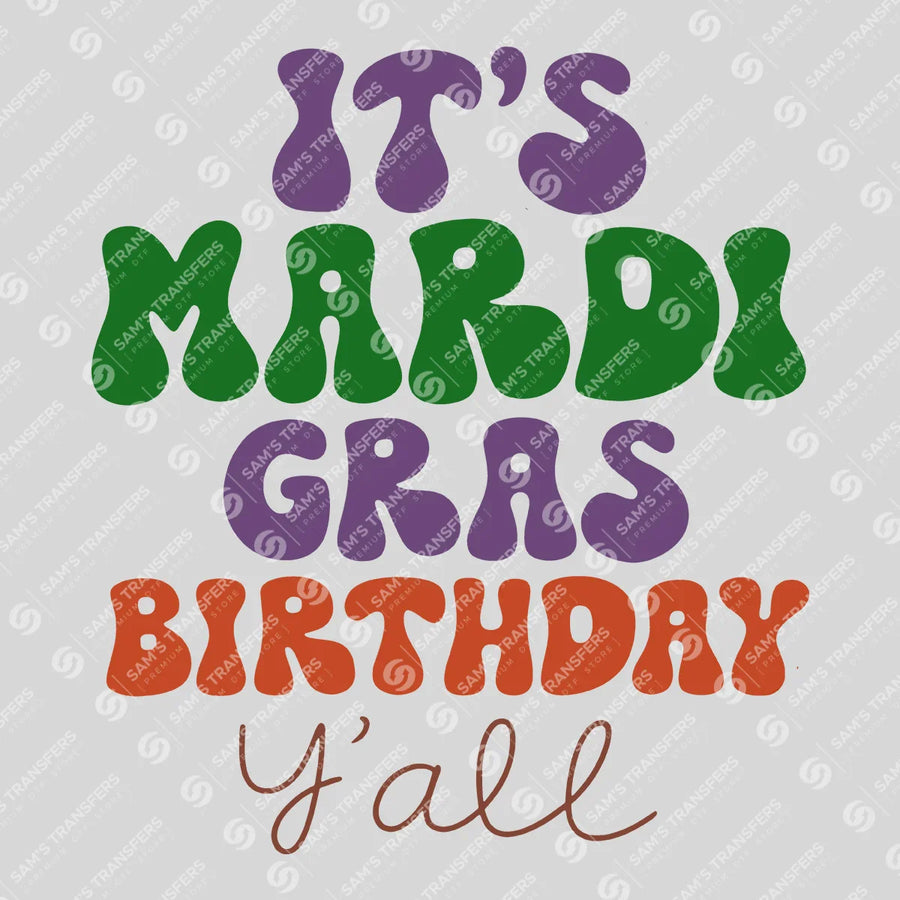 It's Mardi Gras Birthday Y'all Ready-to-Press DTF Transfer | SAT01162