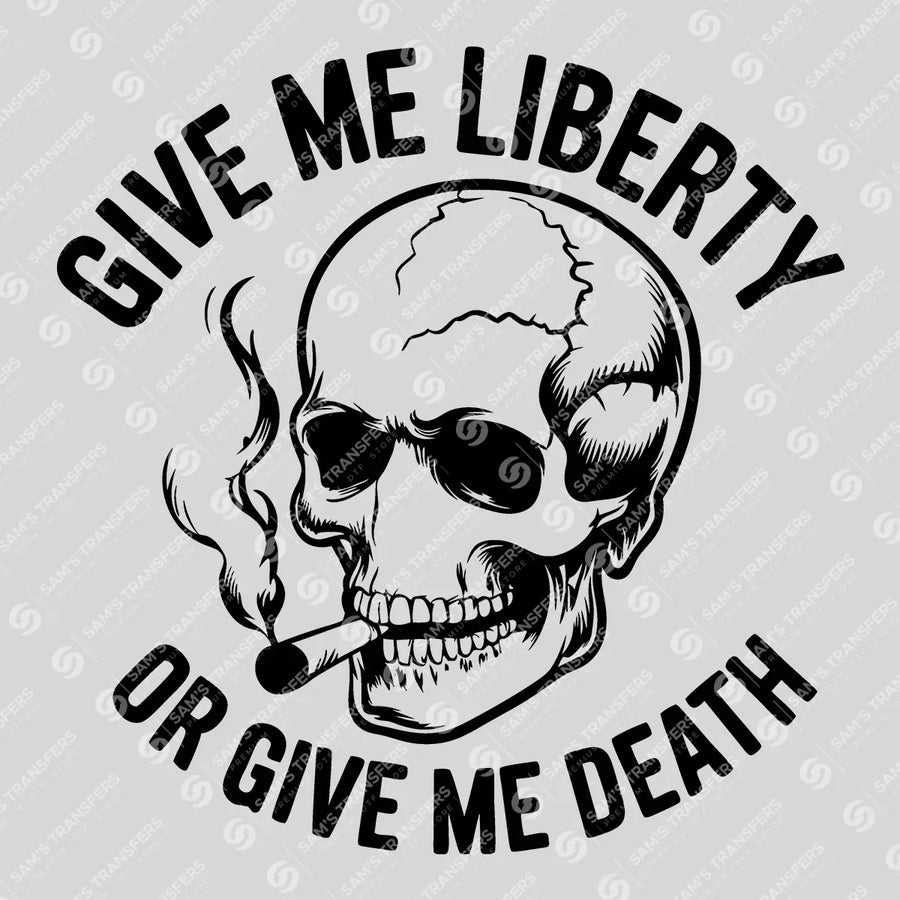 Give Me Liberty or Give Me Death Ready-to-Press DTF Transfer | SAT01273