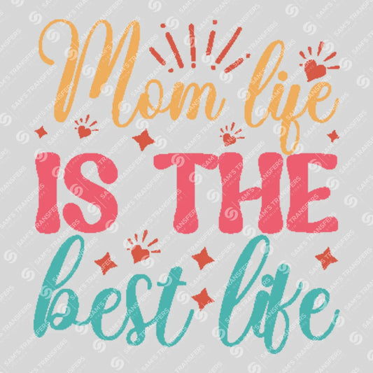 Apparel featuring a Mom Life Is the Best Life-themed DTF transfer.