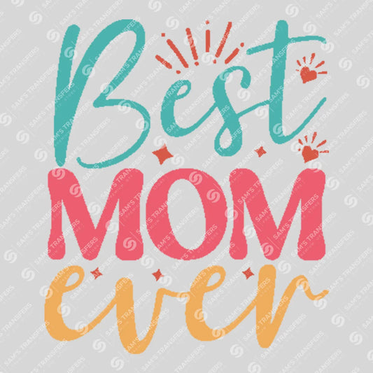Apparel featuring a Best Mom Ever-themed DTF transfer.